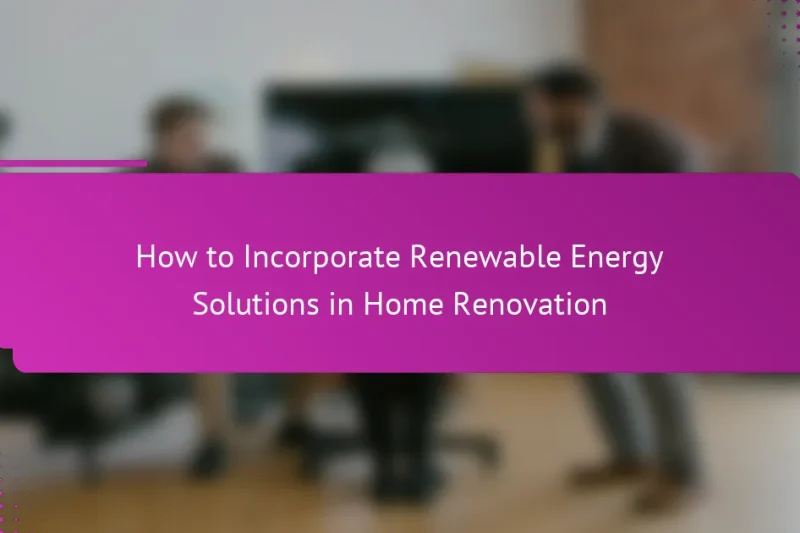 Как внедрить решения для возобновляемой энергии в ремонт дома